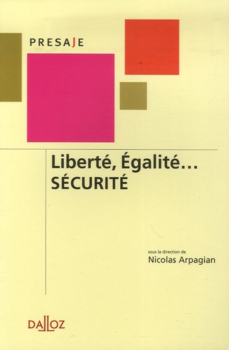 Nicolas Arpagian - Liberté, Egalité... Sécurité.