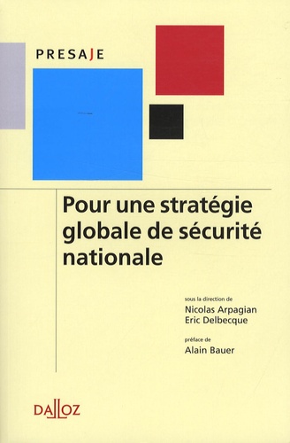 Nicolas Arpagian et Eric Delbecque - Pour une stratégie globale de sécurité nationale.