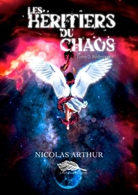 Nicolas Arthur - Les Héritiers du chaos  : Rédemption.