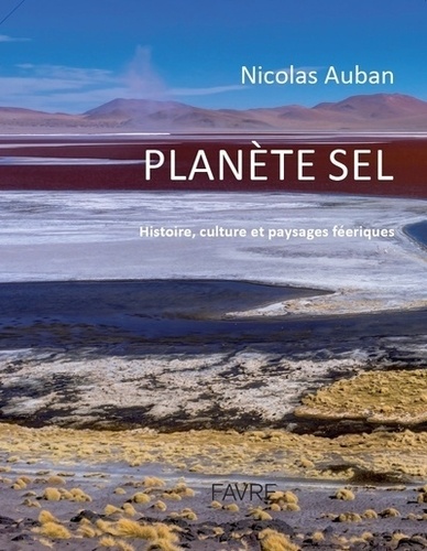 Planète sel - Histoire, culture et paysages... de Nicolas Auban - Beau  Livre - Livre - Decitre