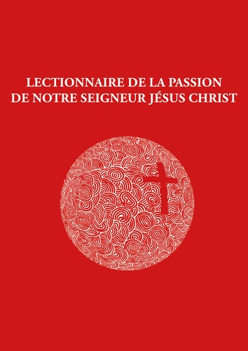 Lectionnaire de la Passion de notre Seigneur Jésus Christ