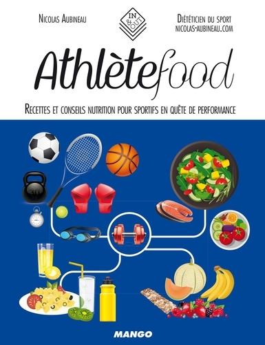 Athlète food. Recettes et conseils nutrition pour sportifs en quête de performance