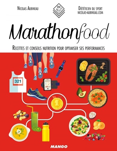 Marathon Food. Recettes et conseils nutrition pour optimiser ses performances
