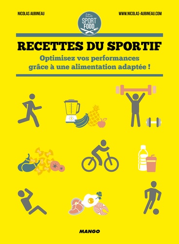 Recettes du sportif. Optimisez vos performances grâce à une alimentation adaptée !