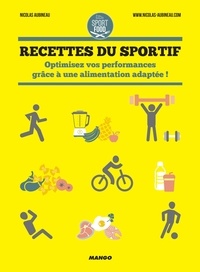 Nicolas Aubineau et Charly Deslandes - Recettes du sportif - Optimisez vos performances grâce à une alimentation adaptée !.