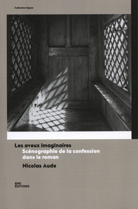 Nicolas Aude - Les aveux imaginaires - Scénagrophie de la confession dans le roman.