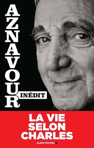 Aznavour inédit. La vie selon Charles