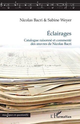 Eclairages. Catalogue raisonné et commenté des oeuvres de Nicolas Bacri