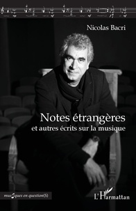 Nicolas Bacri - Notes étrangères et autres écrits sur la musique.