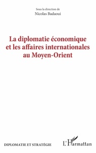 Nicolas Badaoui - La diplomatie économique et les affaires internationales au Moyen-Orient.