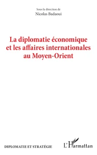 La diplomatie économique et les affaires internationales au Moyen-Orient