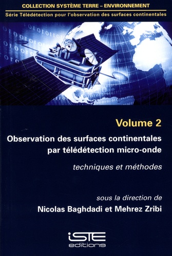 Nicolas Baghdadi et Mehrez Zribi - Télédétection pour l'observation des surfaces continentales - Volume 2, Observation des surfaces continentales par télédétection micro-onde : techniques et méthodes.