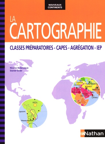 Nicolas Balaresque et Daniel Oster - La cartographie - Classes préparatoires - CAPES - Agrégation - IEP.