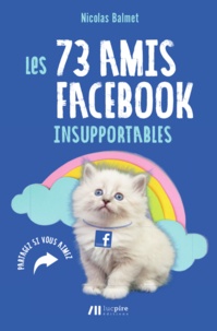 Nicolas Balmet - Les 73 amis Facebook insupportables.