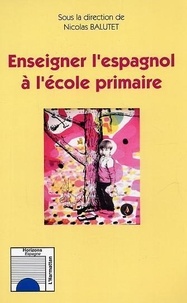 Nicolas Balutet - Enseigner l'espagnol à l'école primaire.