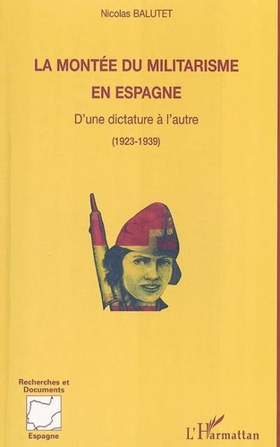 La montée du militarisme en Espagne. D'une dictature à l'autre (1923-1939)