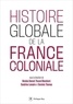 Nicolas Bancel et Pascal Blanchard - Histoire globale de la France coloniale.
