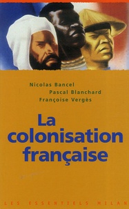 Nicolas Bancel et Pascal Blanchard - La colonisation française.