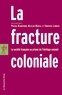 Nicolas Bancel et Pascal Blanchard - La fracture coloniale - La société française au prisme de l'héritage colonial.