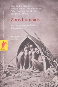 Nicolas Bancel et Pascal Blanchard - Zoos humains - Au temps des exhibitions humaines.