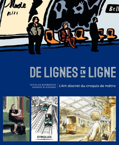 Nicolas Barberon et Annaïg Plassard - De lignes en ligne - L'Art discret du croquis de métro.