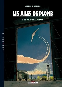 Nicolas Barral et Christophe Gibelin - Les ailes de plomb Tome 2 : Le vol du balbuzard.