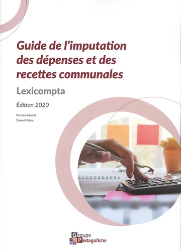 Guide de l'imputation des dépenses et des recettes communales. Lexicompta  Edition 2020