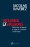 Nicolas Baverez - Violence et passions - Défendre la liberté à l'âge de l'histoire universelle.