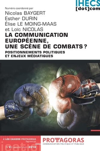 Nicolas Baygert et Loïc Nicolas - La communication européenne, une scène de combats ? - Positionnements politiques et enjeux médiatiques.