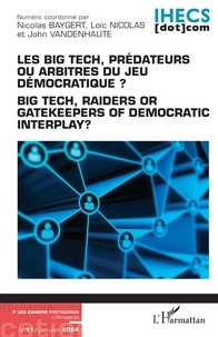 Nicolas Baygert et Loïc Nicolas - Les Cahiers Protagoras N° 11, juillet 2024 : Les Big Tech, prédateurs ou arbitres du jeu démocratique ?.