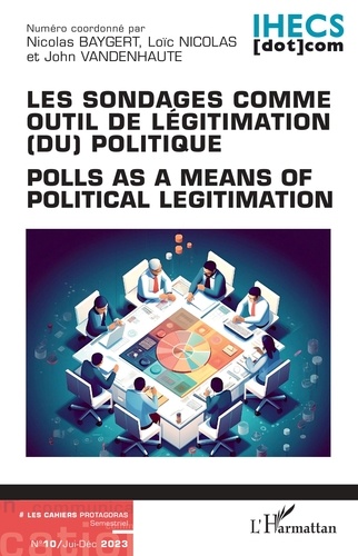 Nicolas Baygert et Loïc Nicolas - Les sondages comme outil de légitimation (du) politique - Polls as a means of political legitimation.