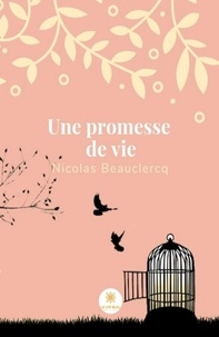Nicolas Beauclercq - Une promesse de vie.