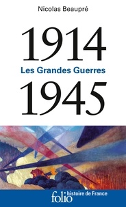 Nicolas Beaupré - Les Grandes Guerres 1914-1945.