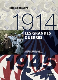 Nicolas Beaupré - Les Grandes guerres 1914-1945.
