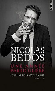 Nicolas Bedos - Journal d'un mythomane - Volume 2, Une année particulière.