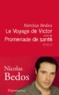Nicolas Bedos - Le voyage de Victor - Suivi de Promenade de santé.