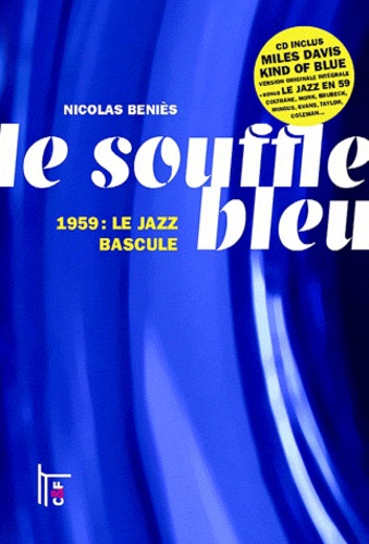 Nicolas Béniès - Le souffle bleu - 1959 : le jazz bascule. 1 CD audio