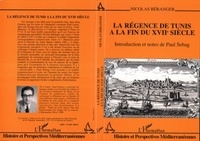 Nicolas Béranger - La régence de Tunis à la fin du XVIIe siècle - Mémoire pour servir à l'histoire de Tunis depuis l'année 1684.