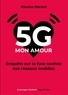 Nicolas Bérard - 5G mon amour - Enquête sur la face cachée des réseaux mobiles.