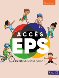 Nicolas Bérard et Pierre Paris - Accès EPS CP-CE1-CE2 - Guide de l'enseignant.