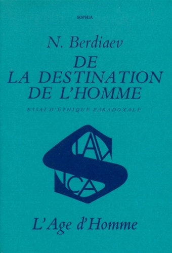 Nicolas Berdiaev - DE LA DESTINATION DE L'HOMME. - Essai d'éthique paradoxale.