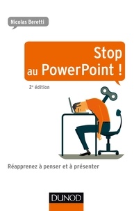 Nicolas Beretti - Stop au PowerPoint ! - Réapprenez à penser et à présenter.