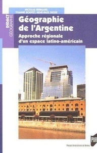 Nicolas Bernard et René-Paul Desse - Géographie de l'Argentine - Approche régionale d'un espace latino-américain.