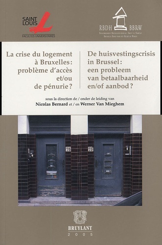 Nicolas Bernard et Werner Van Mieghem - La crise du logement à Bruxelles : Problème d'accès et/ou de pénurie ?.