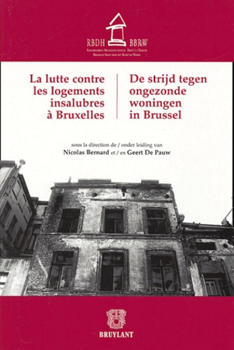 Nicolas Bernard et Geert de Pauw - La lutte des logements insalubres à Bruxelles - De strijd tegen ongezonde woningen in Brussel.