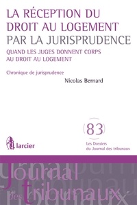 Nicolas Bernard - La réception du droit au logement par la jurisprudence - Quand les juges donnent corps au droit au logement.