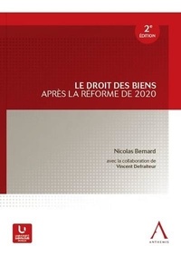 Nicolas Bernard - Le droit des biens après la réforme de 2020.