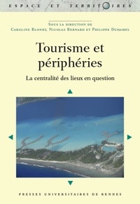 Nicolas Bernard et Caroline Blondy - Tourisme et périphéries - La centralité des lieux en question.