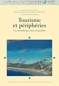 Nicolas Bernard et Caroline Blondy - Tourisme et périphéries - La centralité des lieux en question.