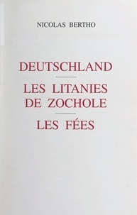 Nicolas Bertho - Deutschland. Les litanies de Zochole. Les fées.